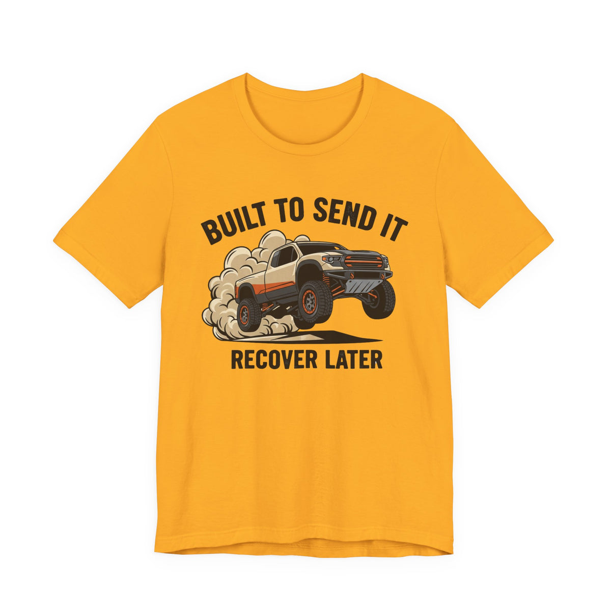 Built To Send It, Recover It Later T-Shirt