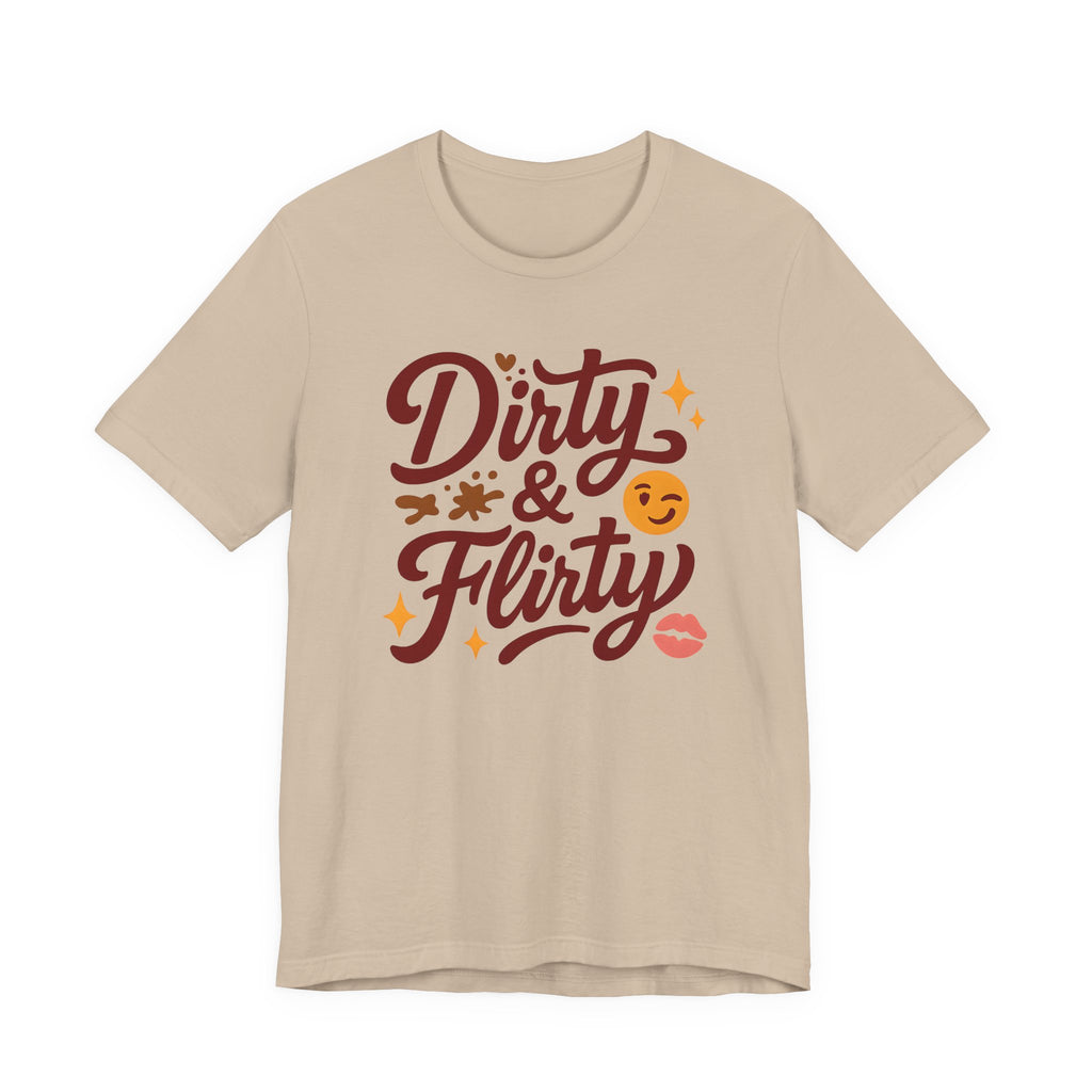 Dirty & Flirty T-Shirt