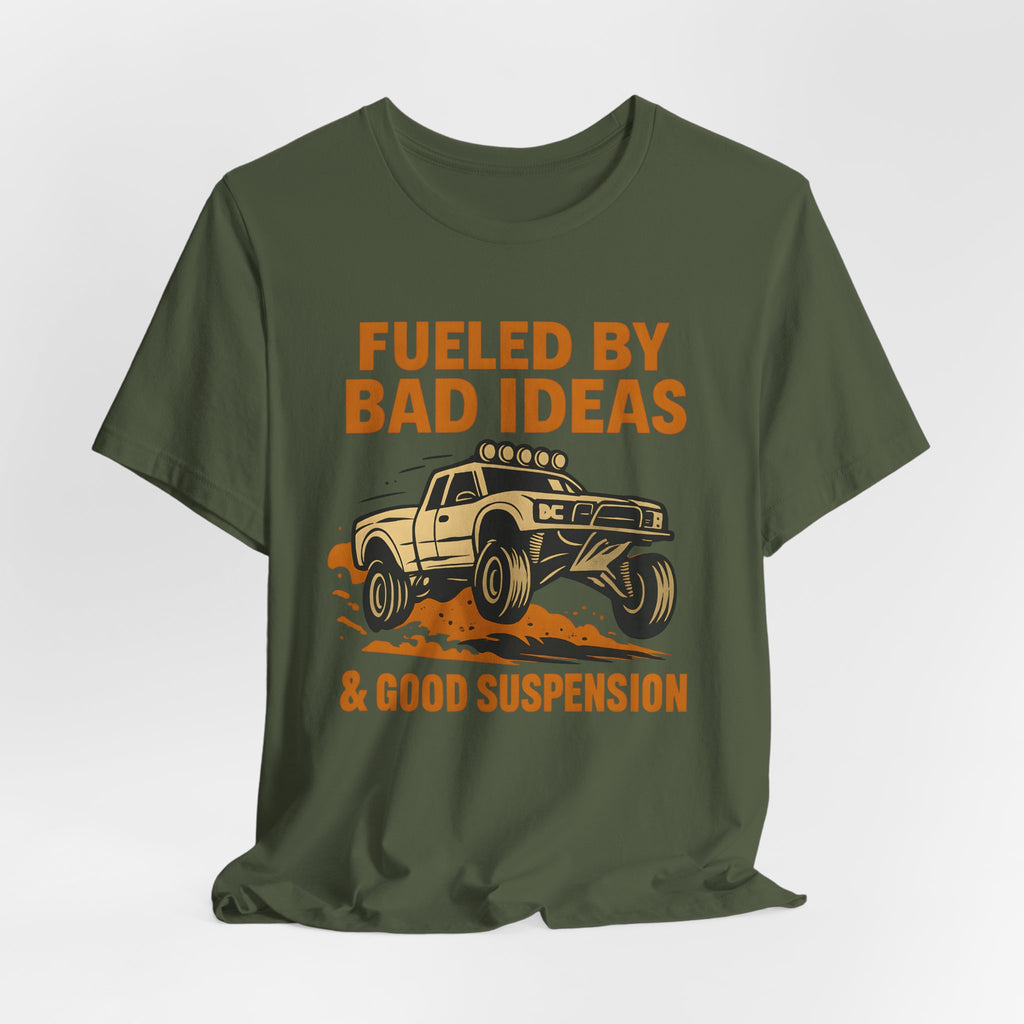 Fueled By Bad Ideas & Good Suspension T-Shirt