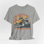 I'd Love To But It's Offroading Season T-Shirt
