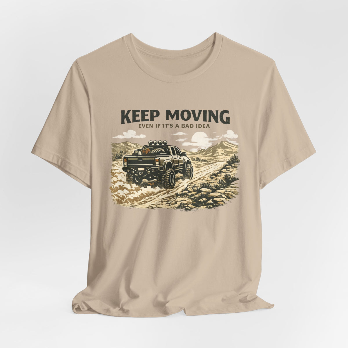 Keep Moving, Even If's A Bad Idea T-Shirt