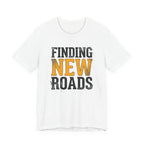 Finding New Roads T-Shirt