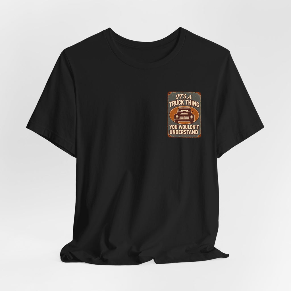 Its A Truck Thing, You Wouldn't Understand T-Shirt