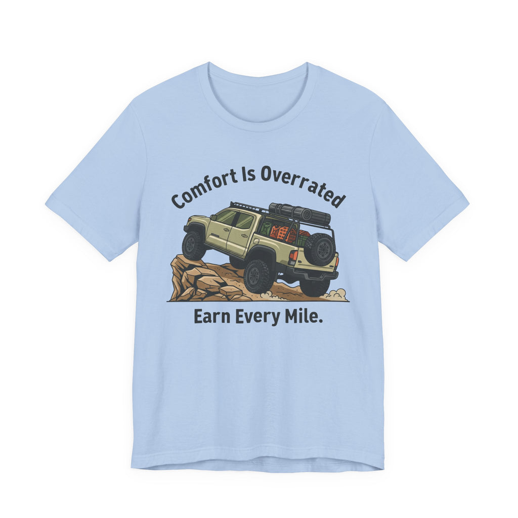 Comfort Is Overrated, Earn Every Mile T-Shirt