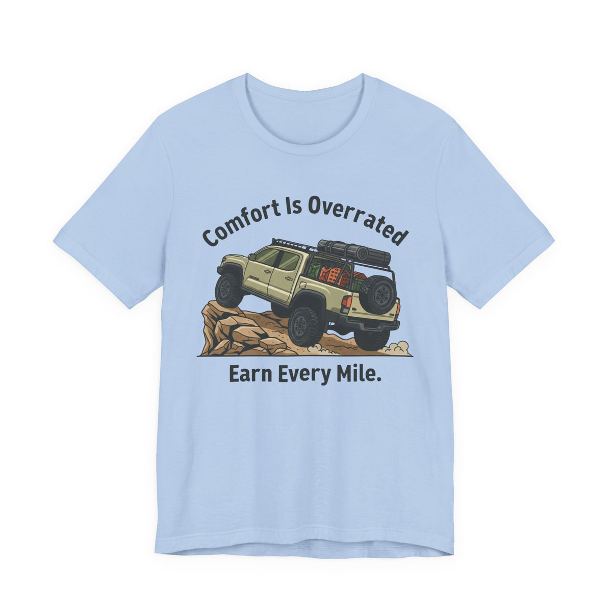 Comfort Is Overrated, Earn Every Mile T-Shirt
