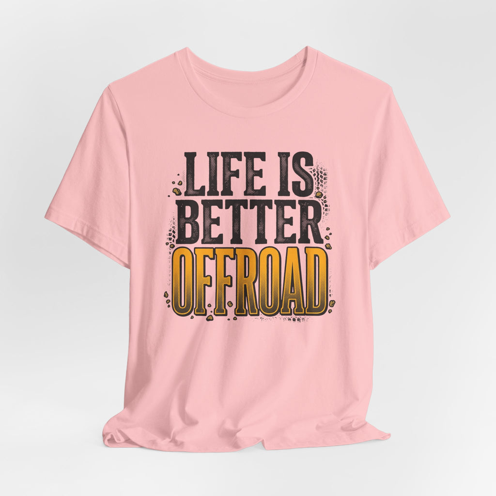 Life Is Better Offroad T-Shirt