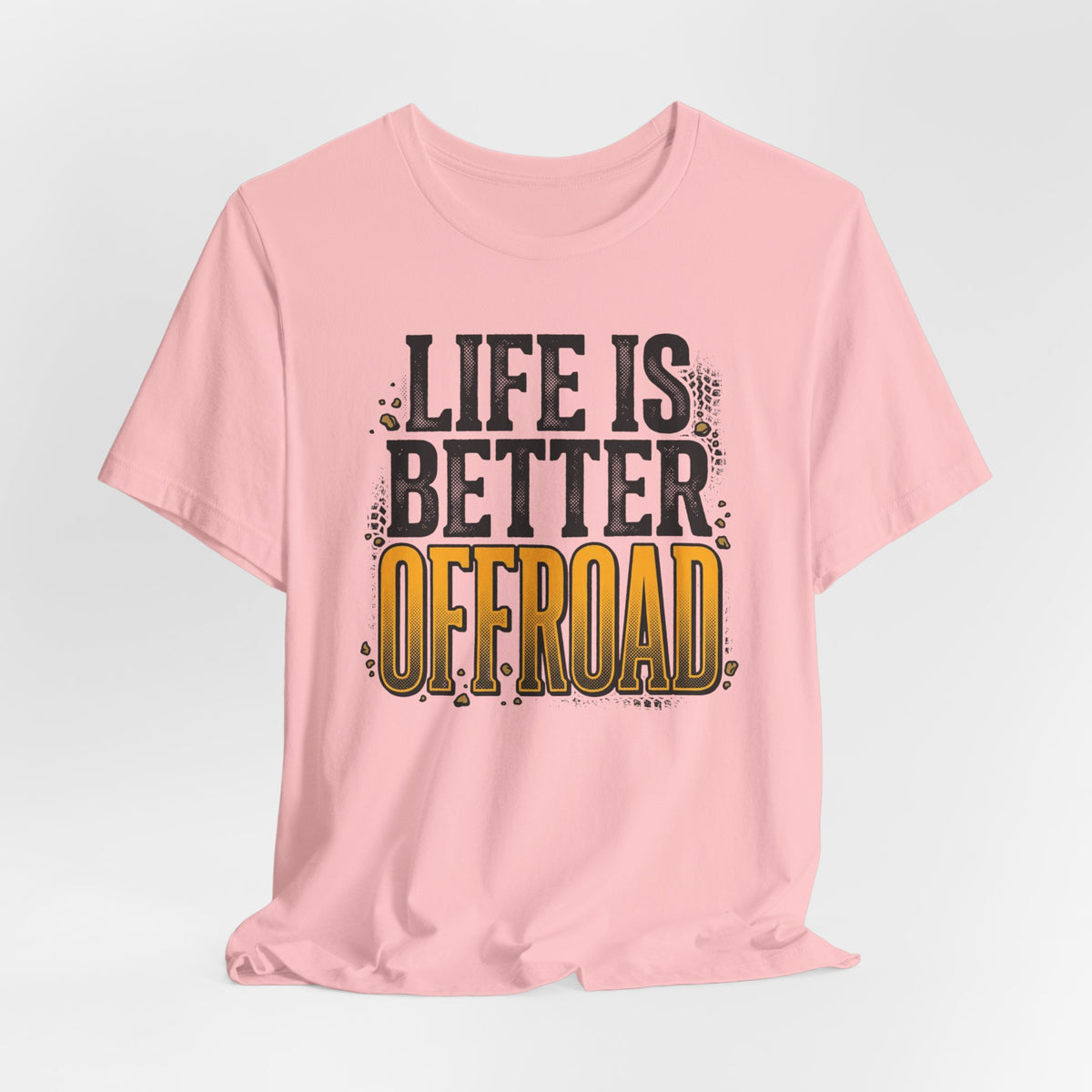 Life Is Better Offroad T-Shirt