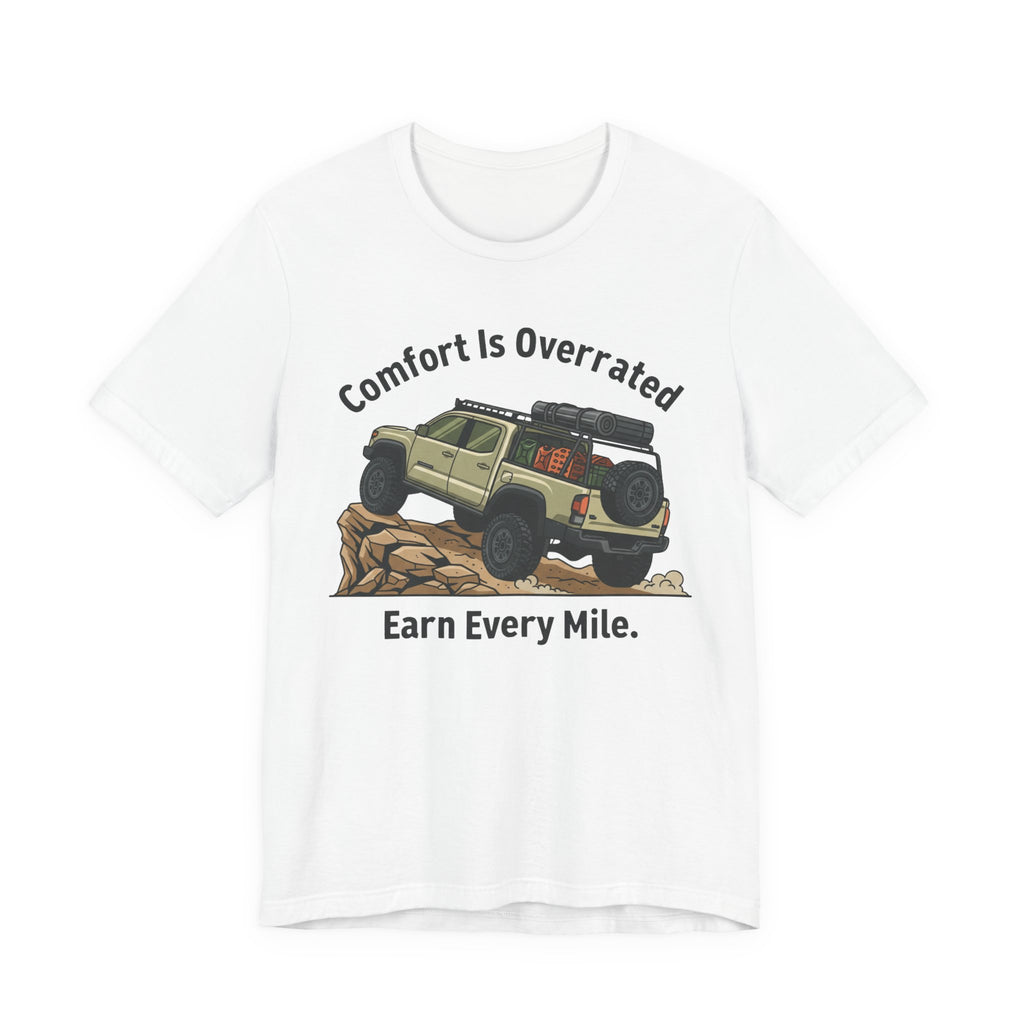 Comfort Is Overrated, Earn Every Mile T-Shirt