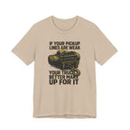 If Your Pickup Lines Are Weak, Your Truck Better Make Up For It T-Shirt