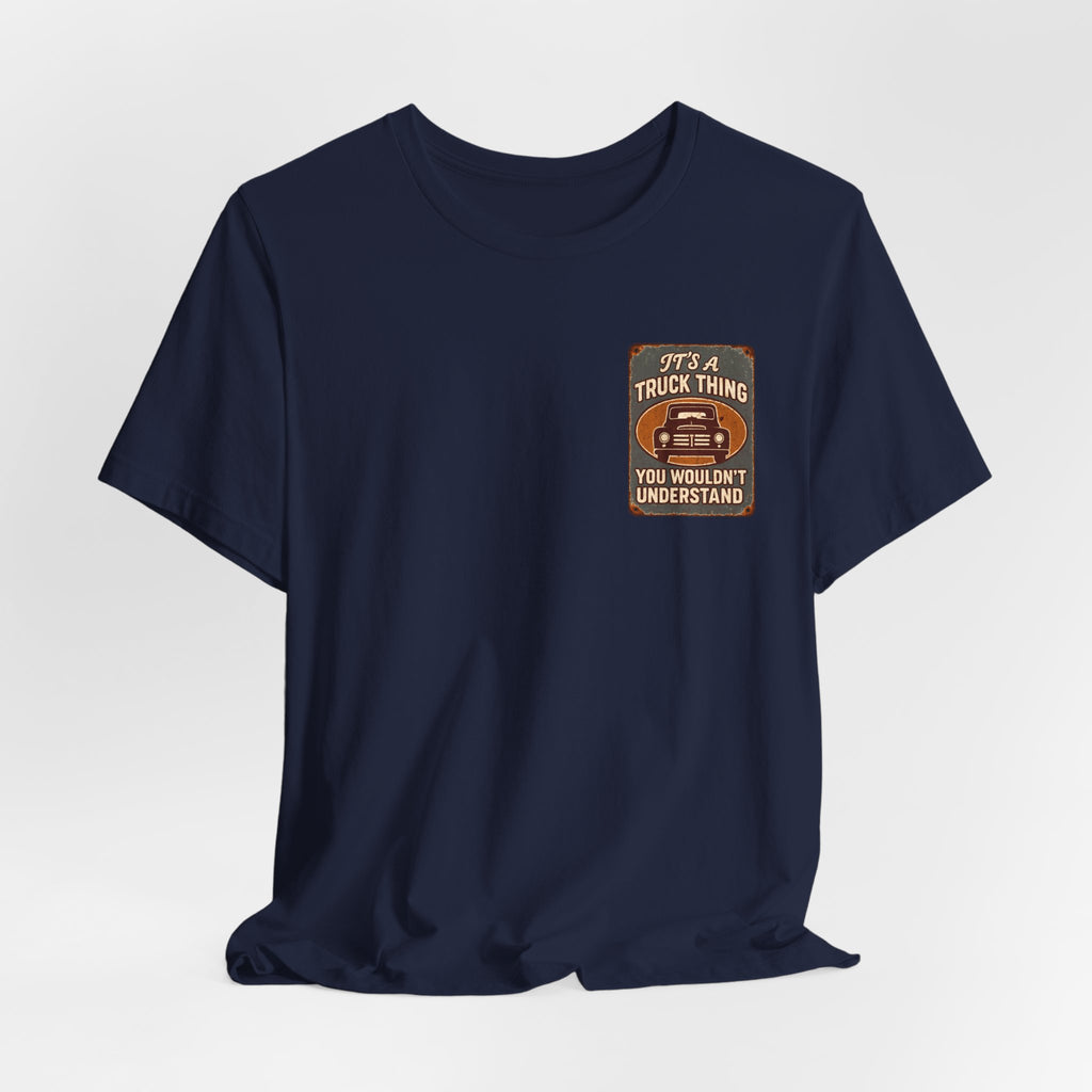 Its A Truck Thing, You Wouldn't Understand T-Shirt