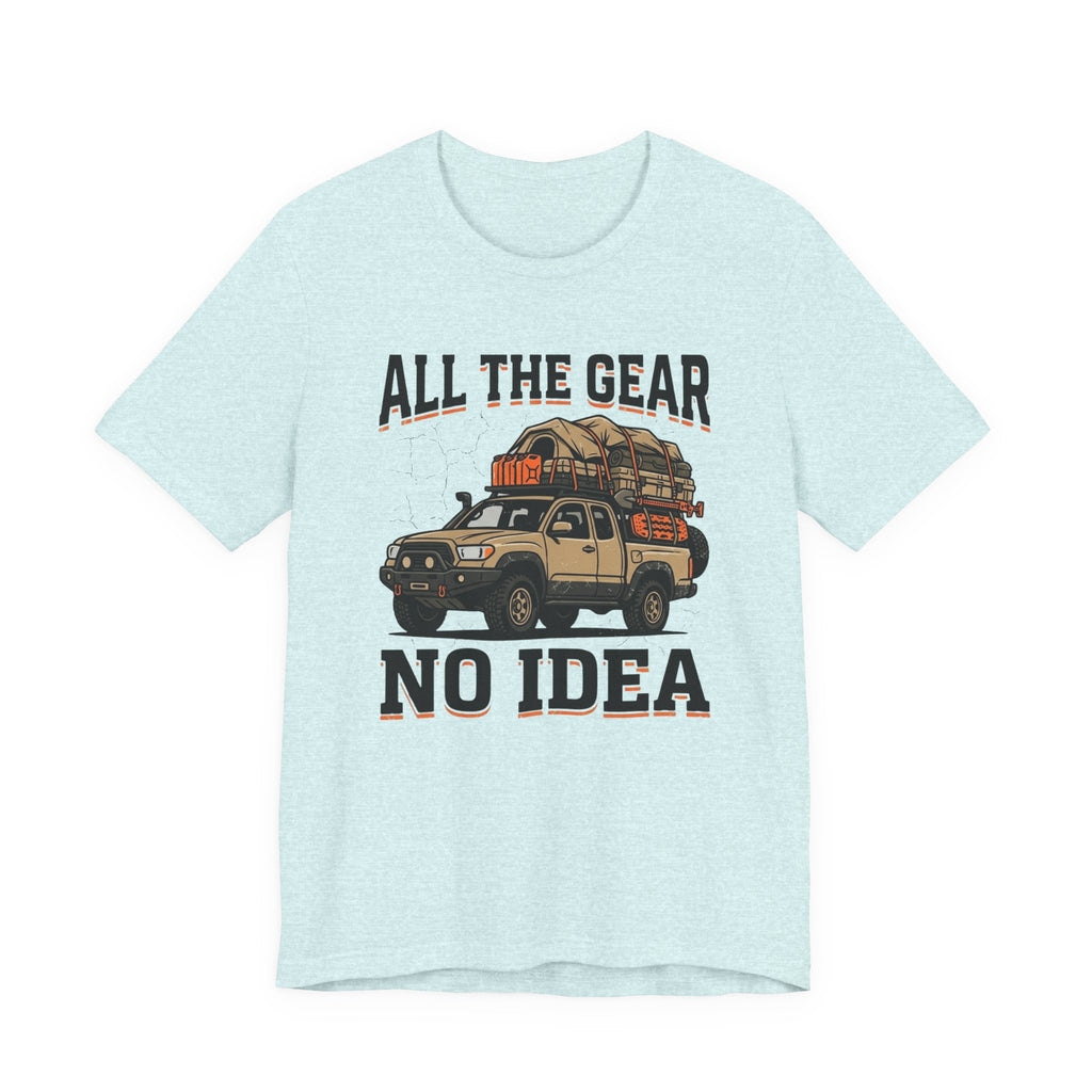 All The Gear, No Idea T-Shirt