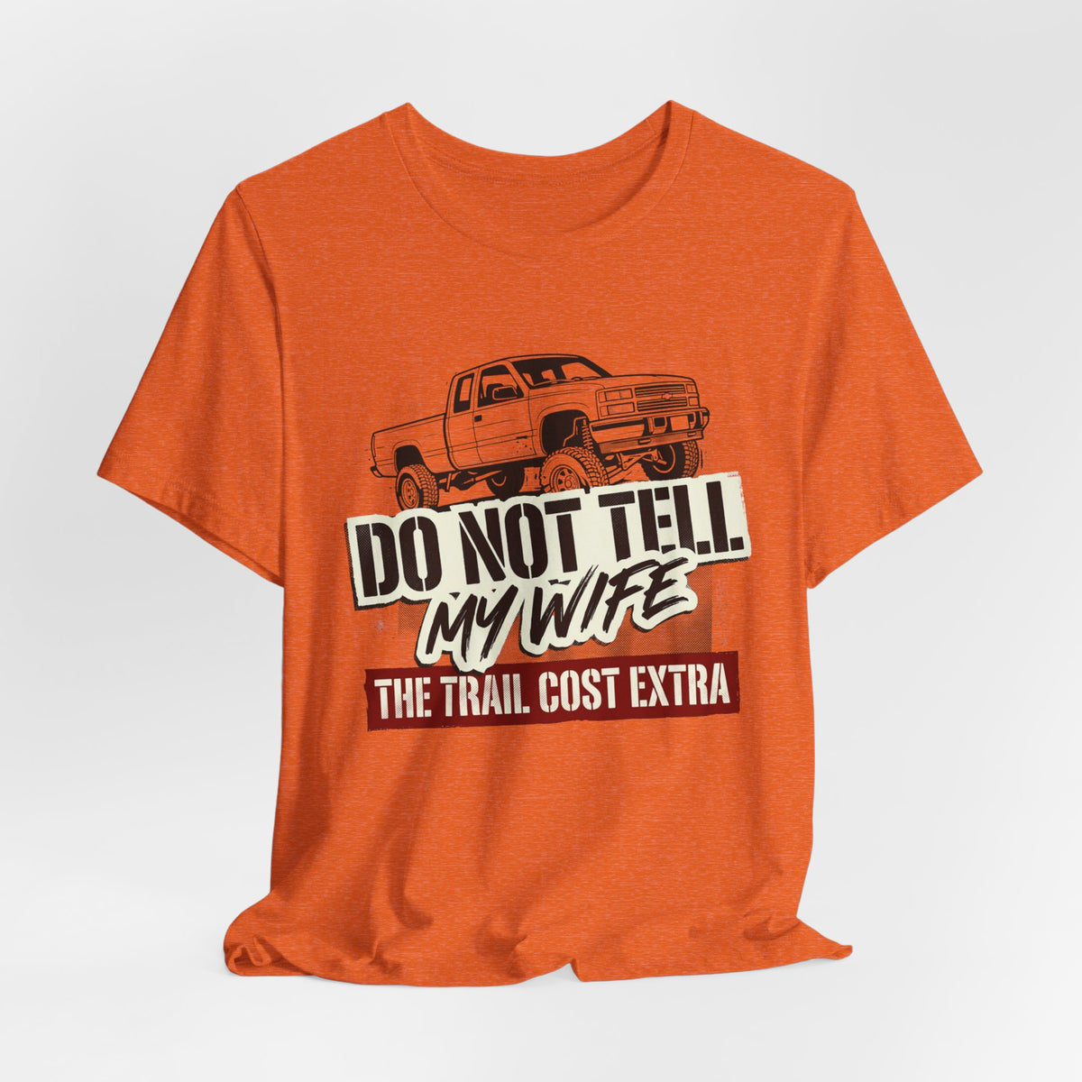 Do Not Tell My Wife The Trail Costs More T-Shirt