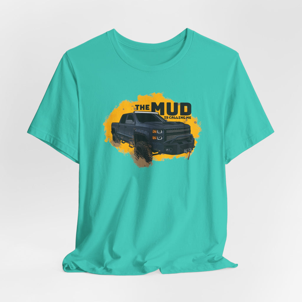 The Mud is Calling Me T-Shirt