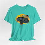 The Mud is Calling Me T-Shirt