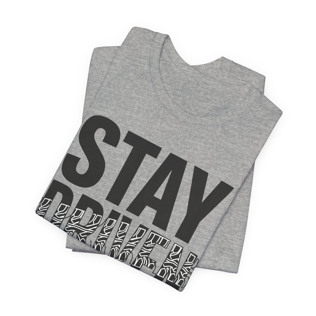 Stay Driven Type T-Shirt