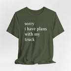 Sorry, I Have Plans With My Truck T-Shirt