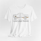 I Love Loud Trucks T-Shirt
