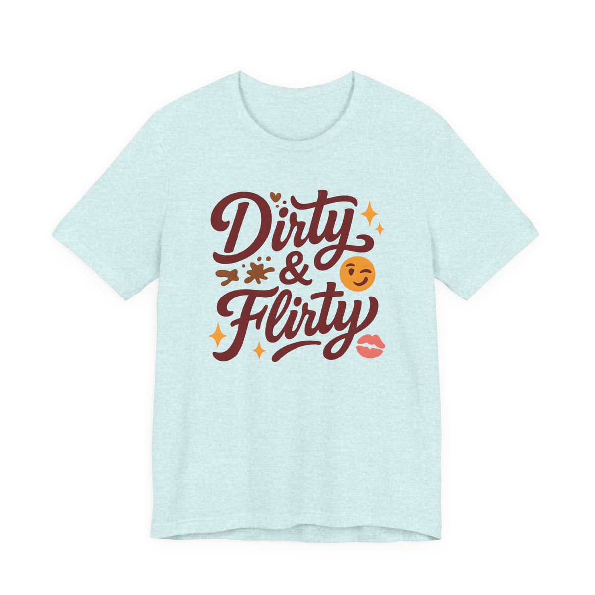 Dirty & Flirty T-Shirt