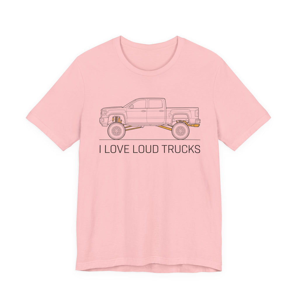 I Love Loud Trucks T-Shirt