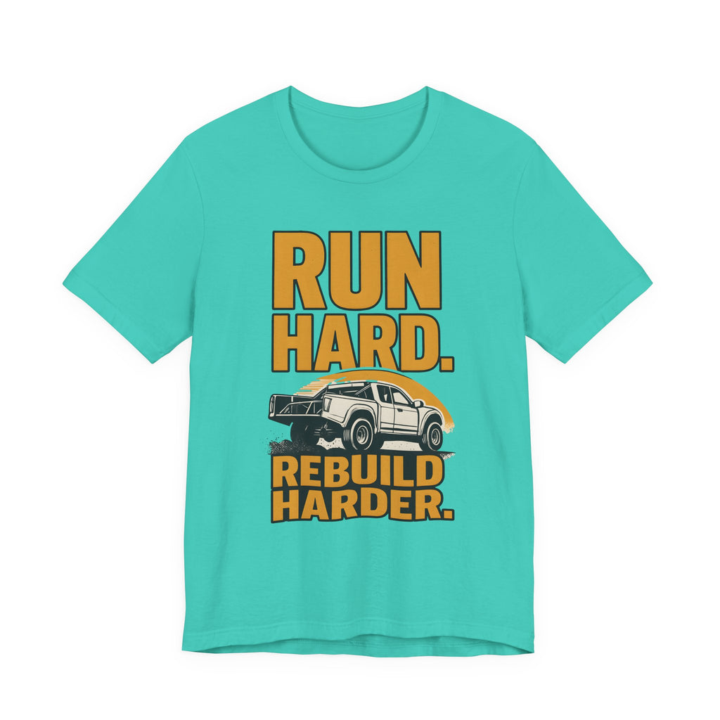 Run Hard, Rebuild Harder T-Shirt