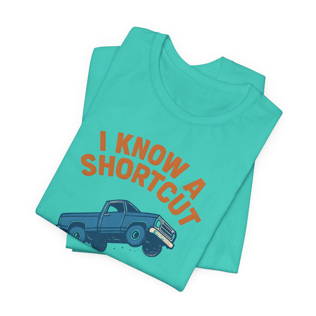 I Know A Shortcut T-Shirt