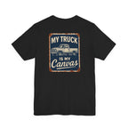 My Truck Is My Canvas T-Shirt