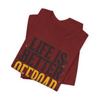 Life Is Better Offroad T-Shirt