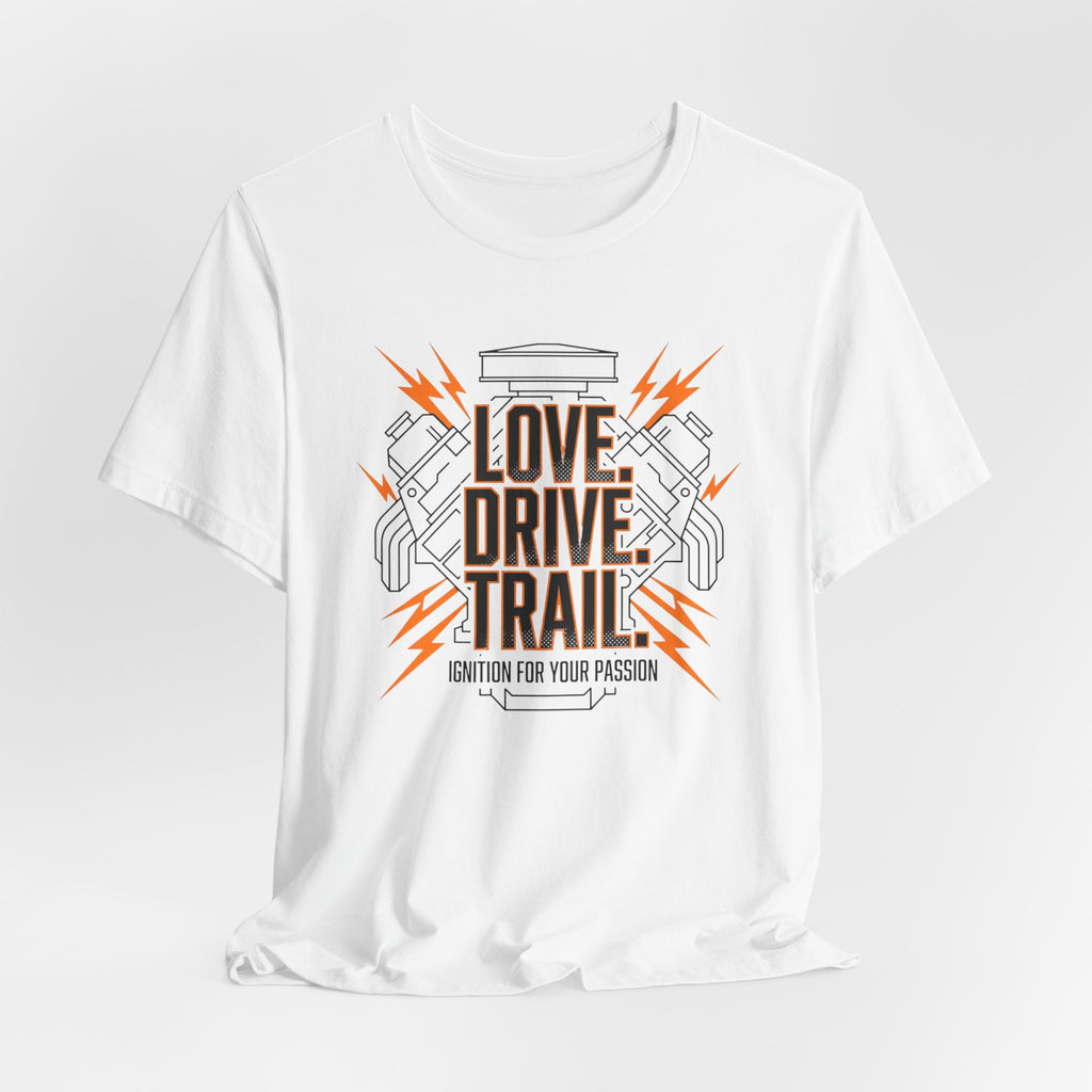 Love. Drive. Trail. T-Shirt