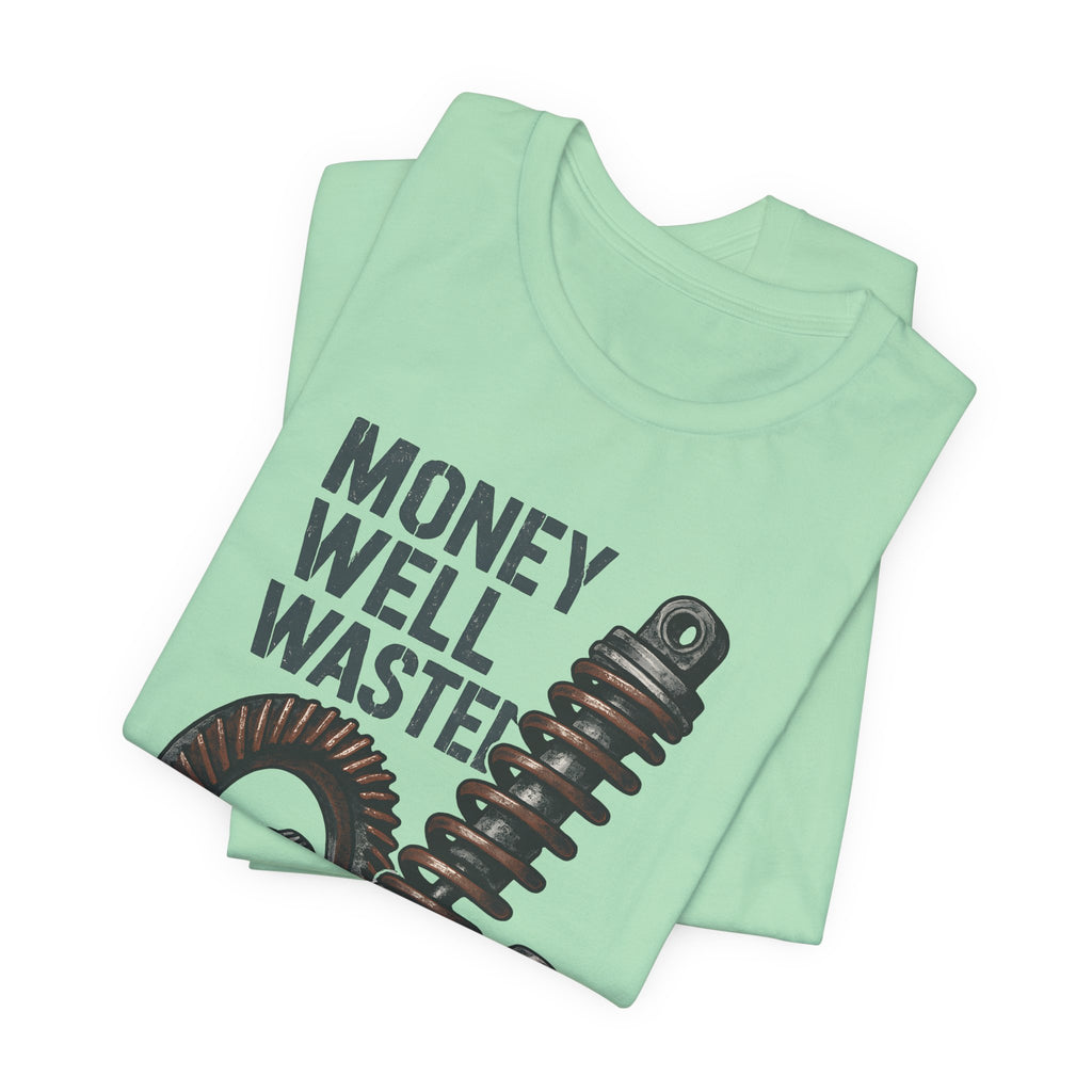 Money Well Wasted T-Shirt