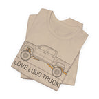 I Love Loud Trucks T-Shirt