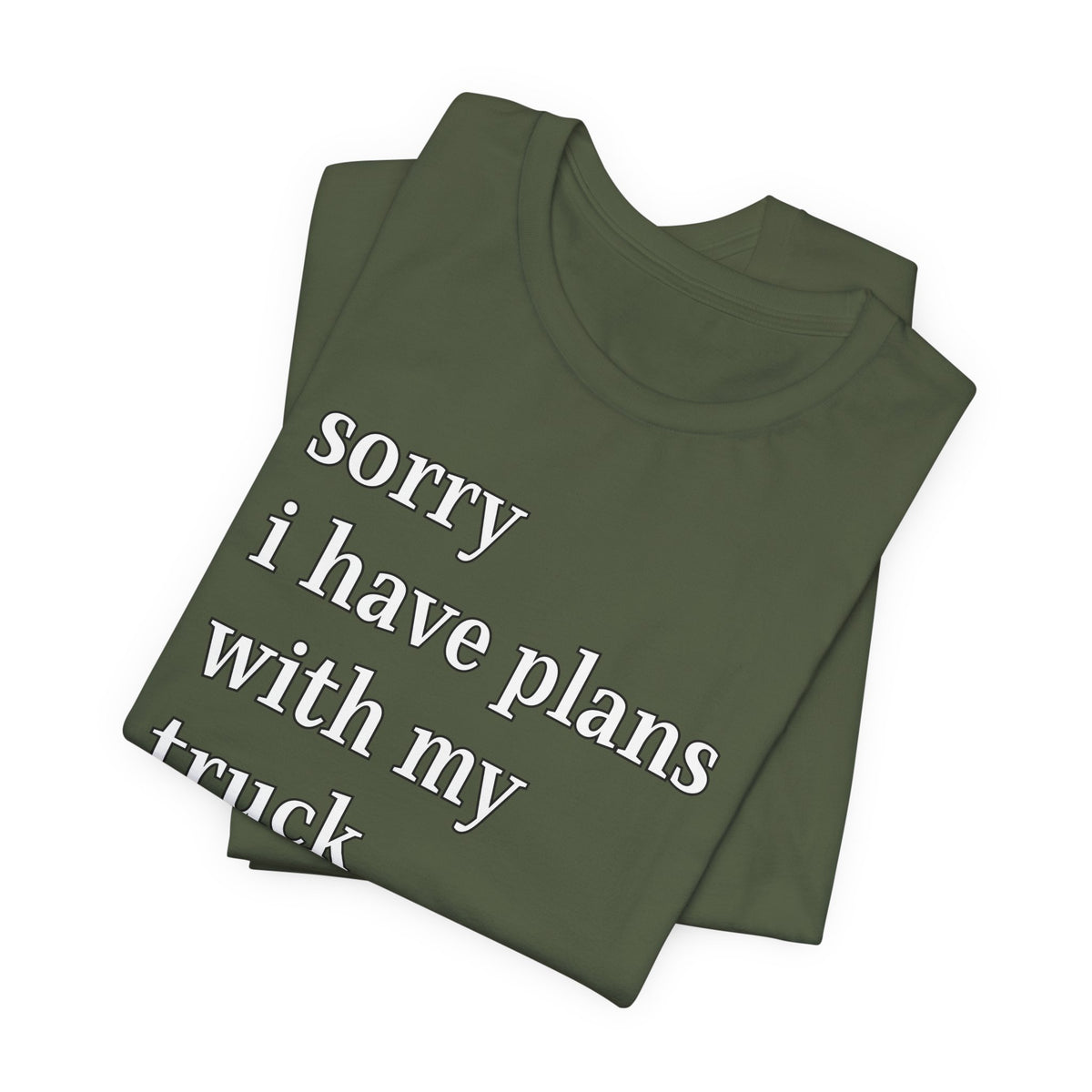Sorry, I Have Plans With My Truck T-Shirt