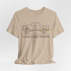 I Love Loud Trucks T-Shirt