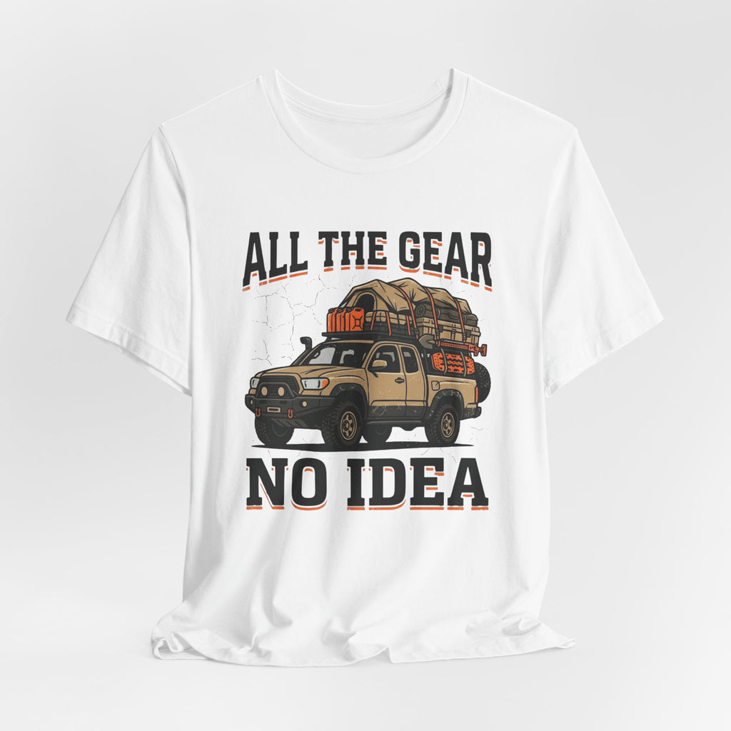 All The Gear, No Idea T-Shirt
