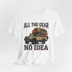 All The Gear, No Idea T-Shirt