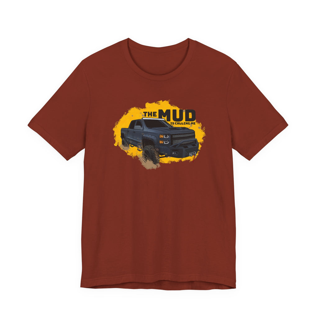 The Mud is Calling Me T-Shirt