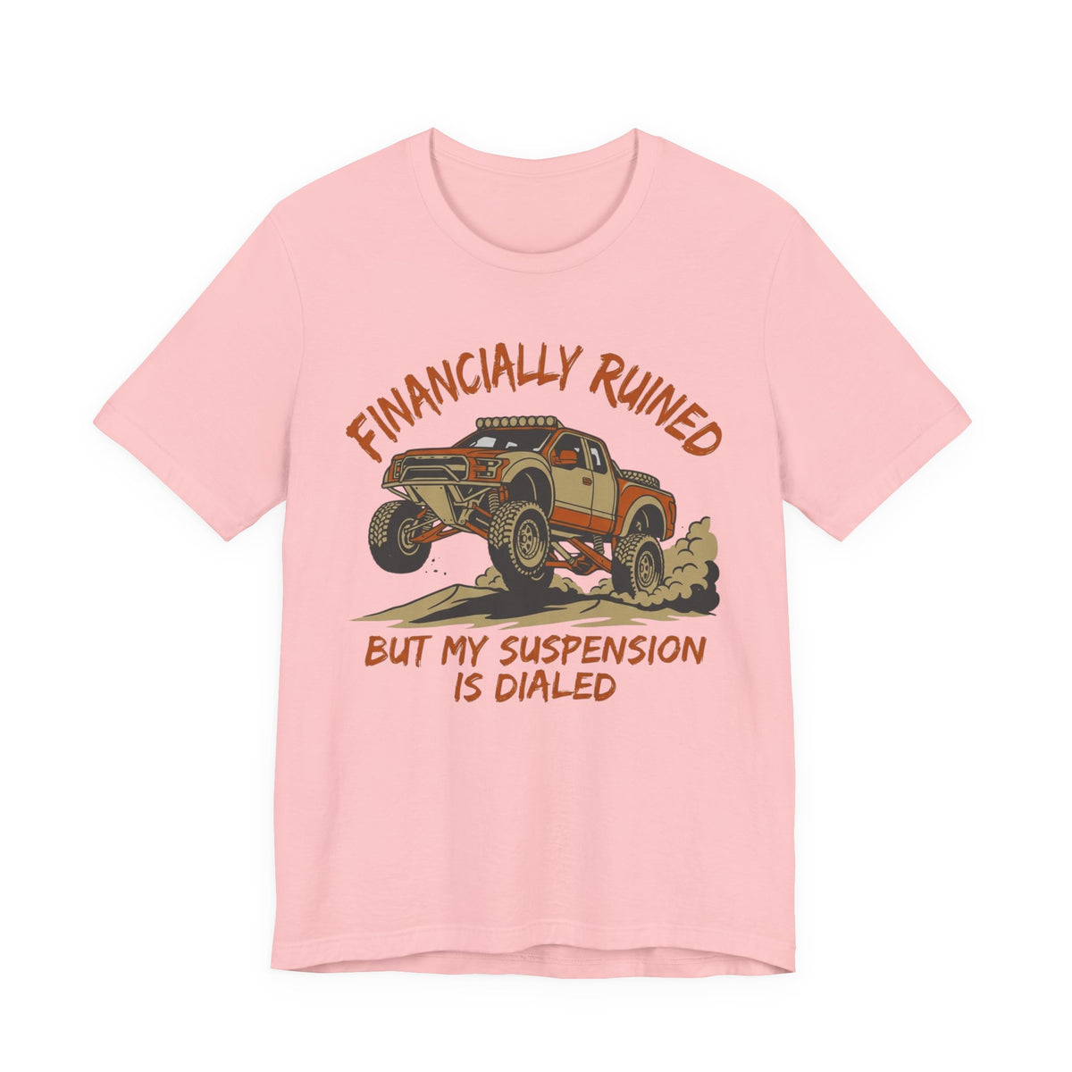 Financially Ruined But My Suspension Is Dialed T-Shirt