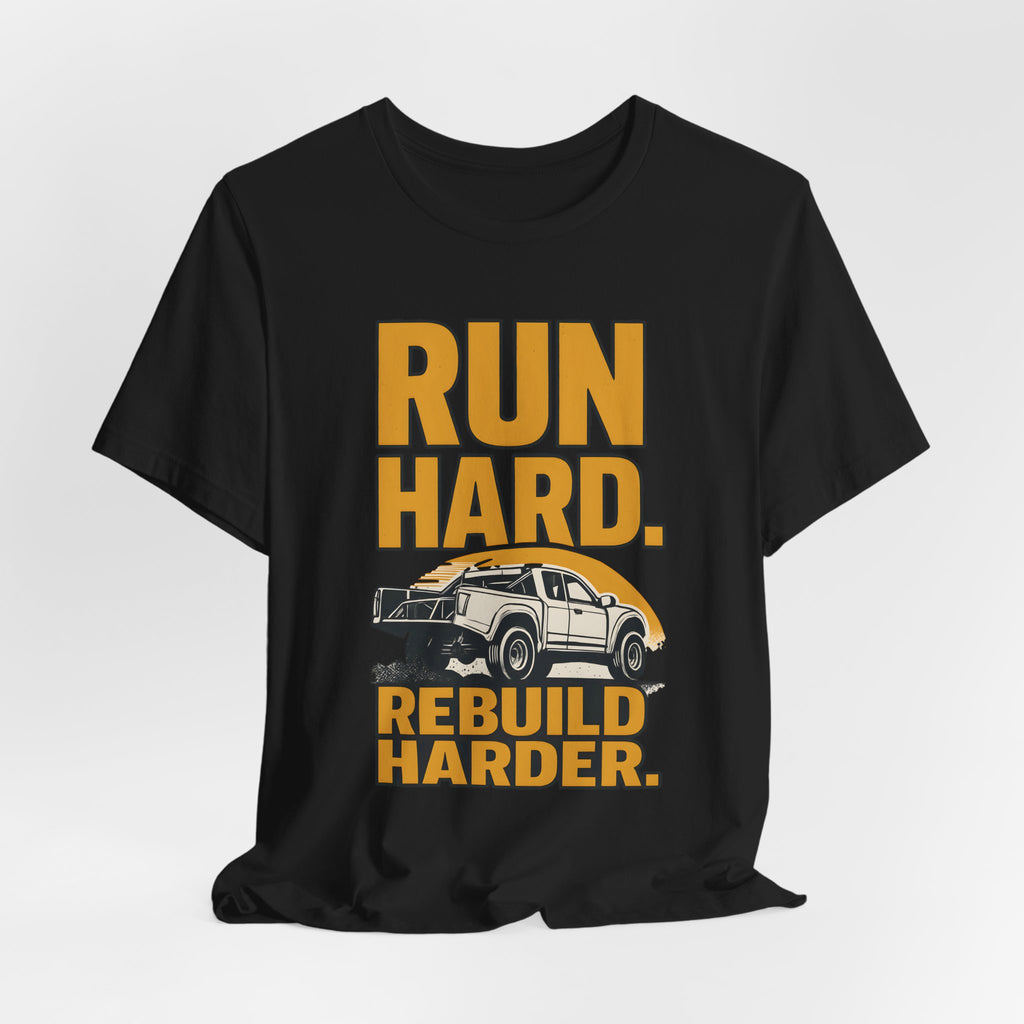Run Hard, Rebuild Harder T-Shirt