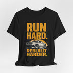 Run Hard, Rebuild Harder T-Shirt