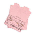 I Love Loud Trucks T-Shirt