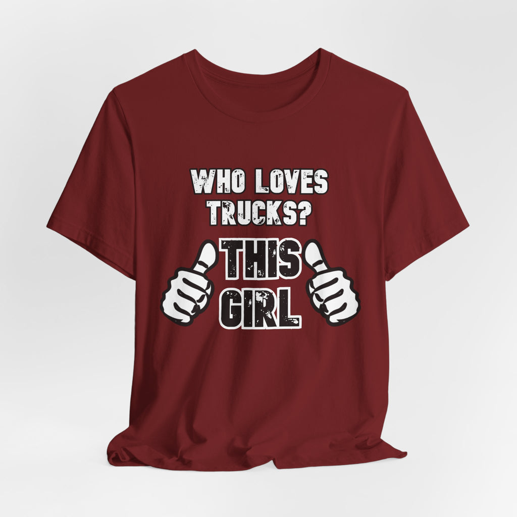 Who Loves Trucks? This Girl T-Shirt
