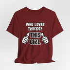Who Loves Trucks? This Girl T-Shirt