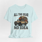 All The Gear, No Idea T-Shirt