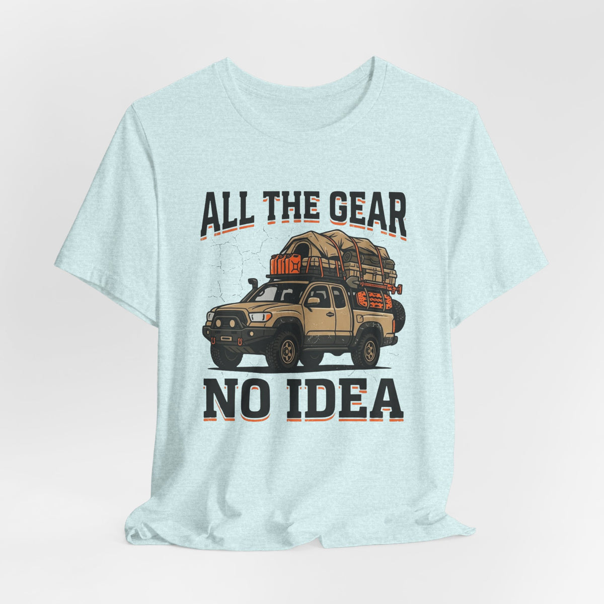 All The Gear, No Idea T-Shirt