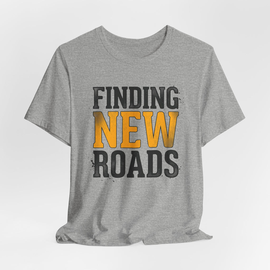 Finding New Roads T-Shirt