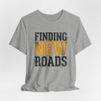 Finding New Roads T-Shirt