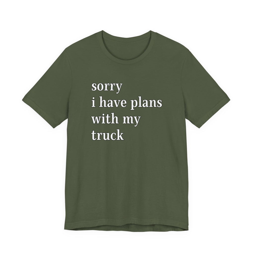 Sorry, I Have Plans With My Truck T-Shirt
