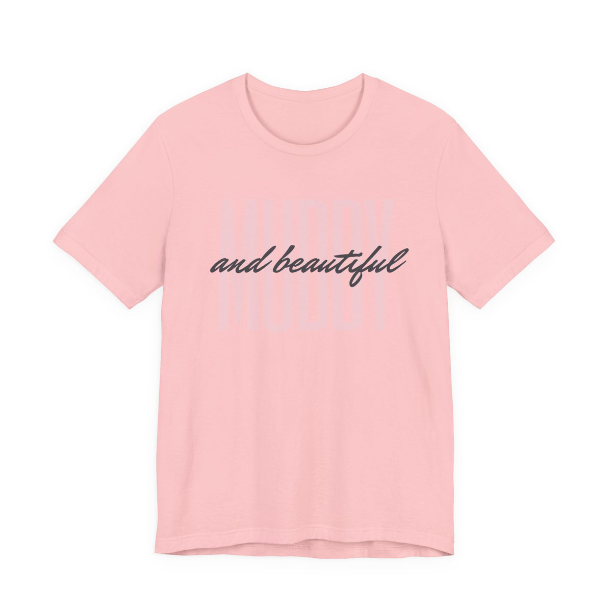 Muddy & Beautiful T-Shirt