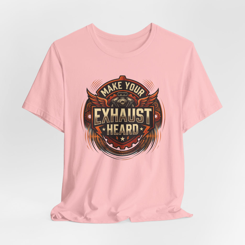 Make Your Exhaust Heard T-Shirt