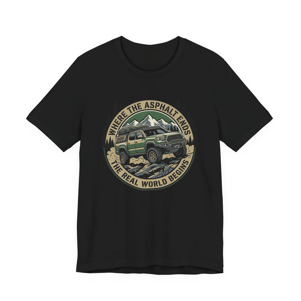 Where The Asphalt Ends, The Real World Begins T-Shirt