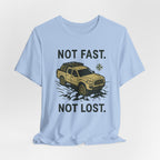Not Fast Not Lost T-Shirt